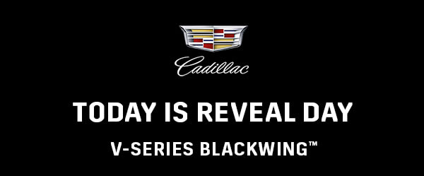 Cadillac THE WAIT IS ALMOST OVER